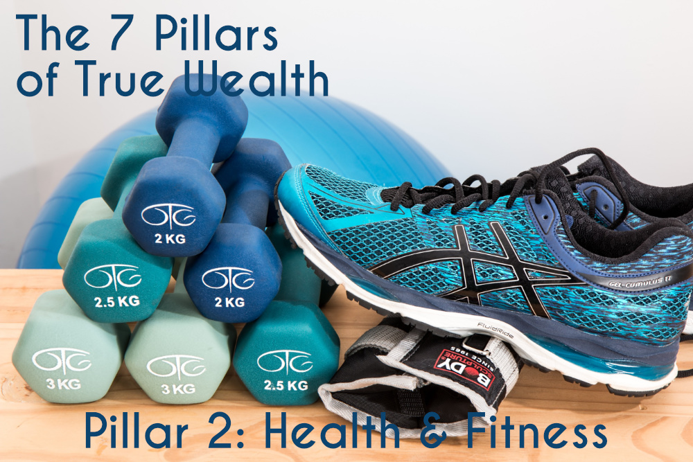 Pillar-2-health-and-fitness-2 The 7 Pillars of True Wealth - Keith Jones - Pillar 2 - Health & Fitness